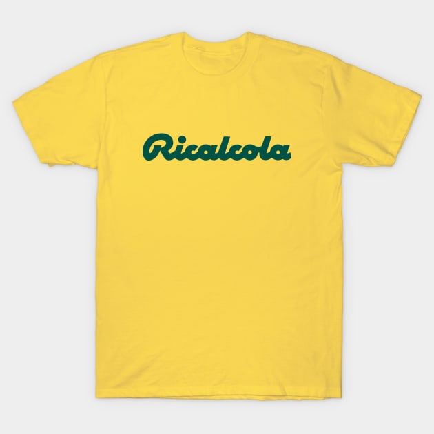 Ricalcola T-Shirt by ezioman